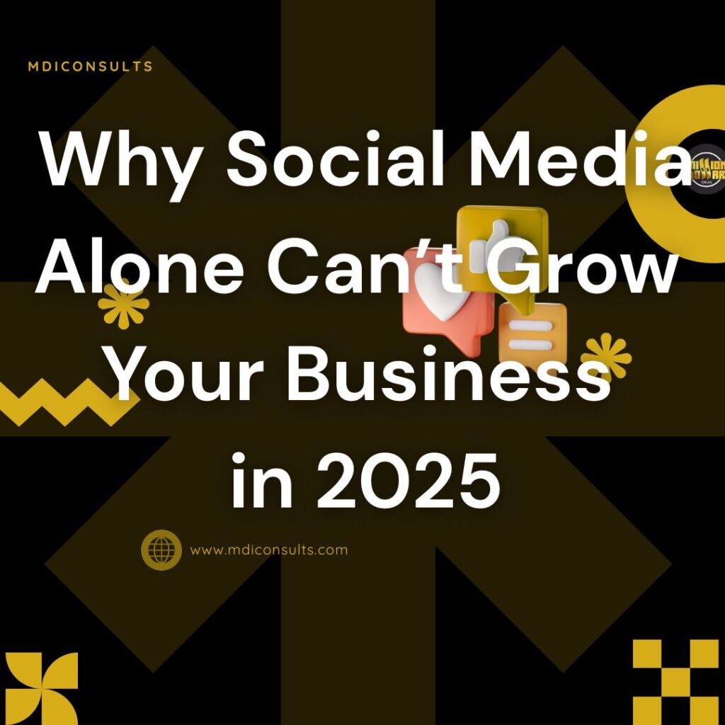 Why Social Media Alone Can’t Grow Your Business in 2025